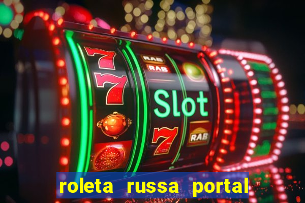 roleta russa portal do zacarias